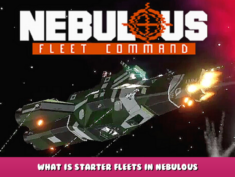 NEBULOUS: Fleet Command – What is Starter Fleets in Nebulous? 3 - steamlists.com