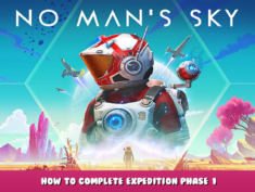 No Man’s Sky – How to Complete Expedition Phase 1 1 - steamlists.com