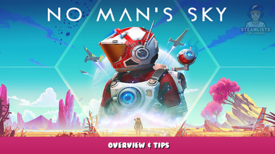 No Man’s Sky – Overview & Tips 1 - steamlists.com