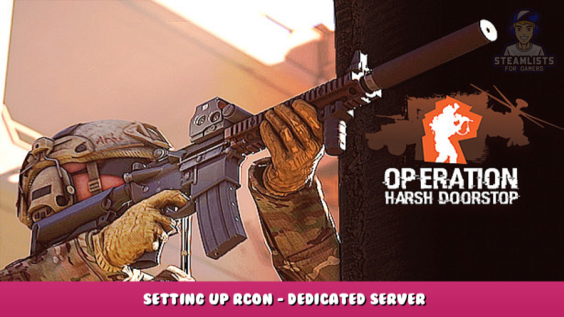 Operation: Harsh Doorstop – Setting Up RCON – Dedicated Server 6 - steamlists.com