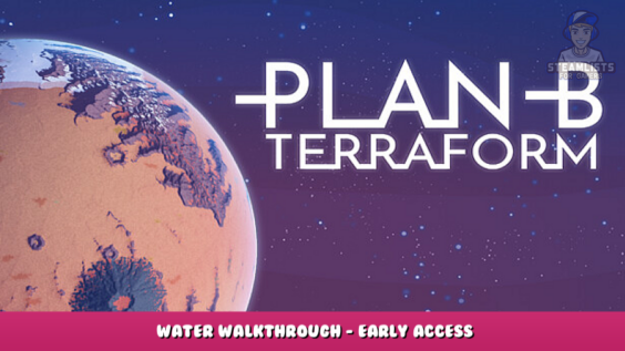 Plan B: Terraform – Water Walkthrough – Early Access 1 - steamlists.com