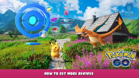 Pokémon GO – How to get more revives? 1 - steamlists.com