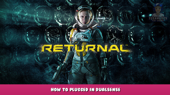 Returnal™ – How to plugged in DualSense 3 - steamlists.com
