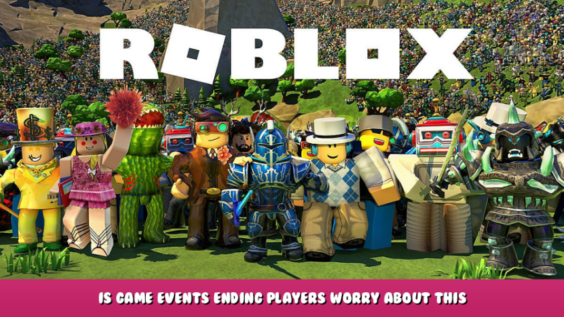 Roblox – Is game events ending? Players worry about this! 1 - steamlists.com