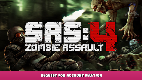 SAS: Zombie Assault 4 – Request for account deletion 7 - steamlists.com