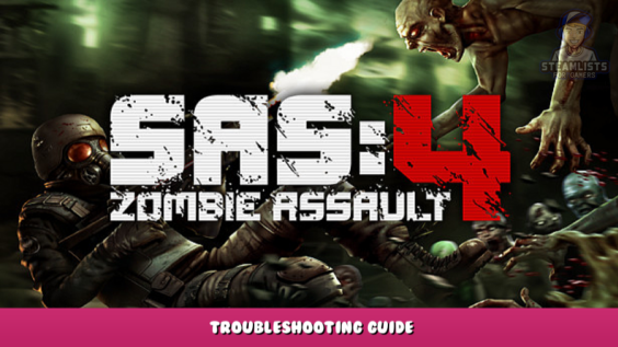 SAS: Zombie Assault 4 – Troubleshooting Guide 3 - steamlists.com