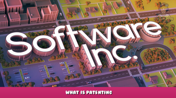 Software Inc. – What is Patenting? 3 - steamlists.com