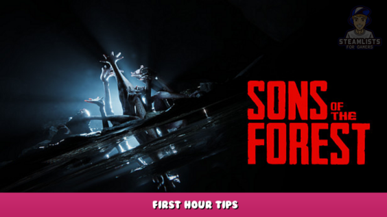 Sons Of The Forest – First Hour Tips 1 - steamlists.com