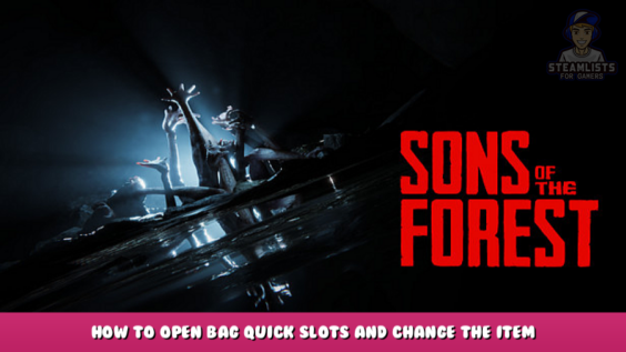 Sons Of The Forest – How to open bag quick slots? and change the item you use fast 2 - steamlists.com