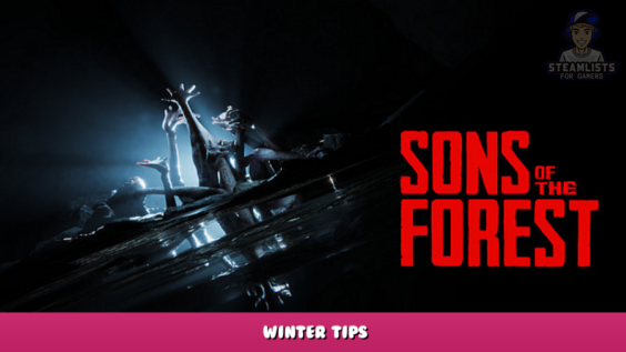 Sons Of The Forest – Winter Tips 1 - steamlists.com