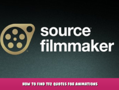 Source Filmmaker – How to find TF2 quotes for animations 1 - steamlists.com
