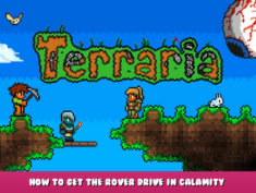 Terraria – How to get the Rover Drive in Calamity? 1 - steamlists.com