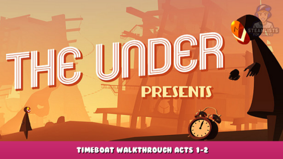 The Under Presents – Timeboat Walkthrough Acts 1-2 1 - steamlists.com