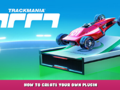 Trackmania – How to Create Your Own Plugin 1 - steamlists.com