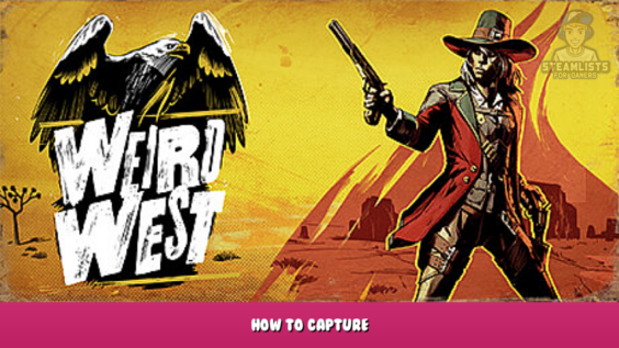 Weird West – How To Capture? 1 - steamlists.com