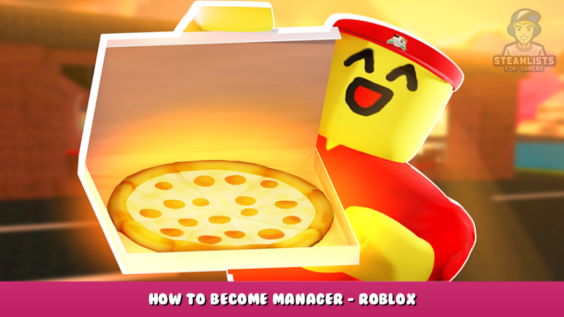 Work At A Pizza Place – How to Become Manager? – Roblox 1 - steamlists.com