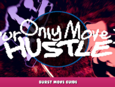 Your Only Move Is HUSTLE – Burst Move Guide 5 - steamlists.com