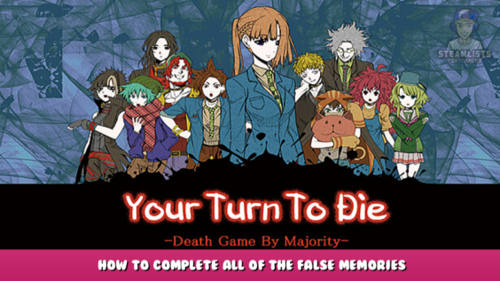 Your Turn To Die -Death Game By Majority- How to complete all of the false memories 7 - steamlists.com