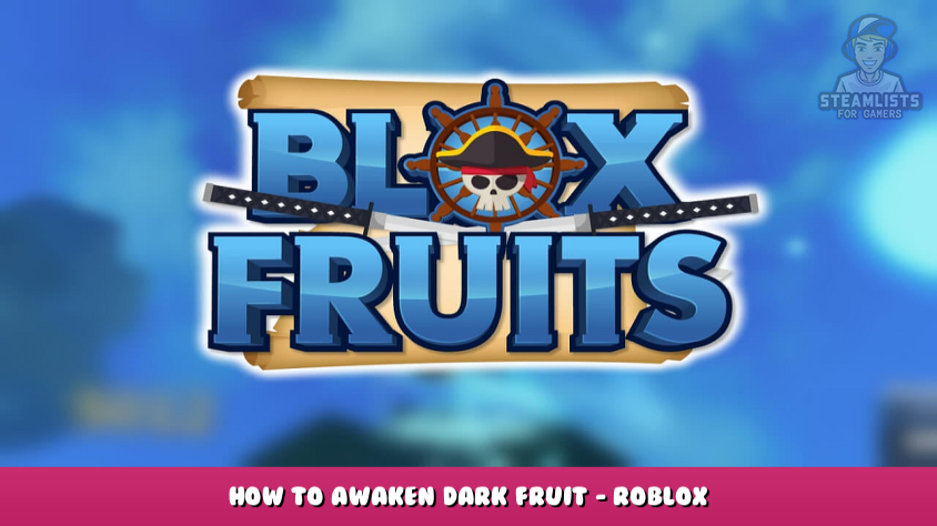 Roblox: How to Awaken Dark Fruit in Blox Fruits