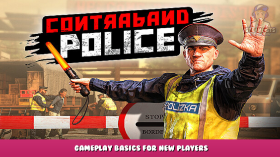 Contraband Police – Gameplay basics for new players 1 - steamlists.com