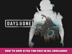Days Gone – How to Save a File for Gold in All Challenges 4 - steamlists.com