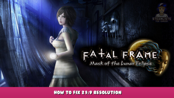 FATAL FRAME / PROJECT ZERO: Mask of the Lunar Eclipse – How to fix 21:9 resolution 2 - steamlists.com