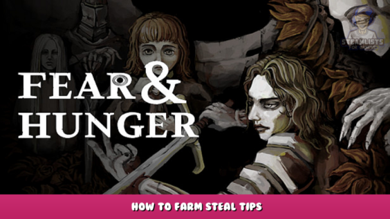 Fear & Hunger – How to Farm Steal Tips 1 - steamlists.com