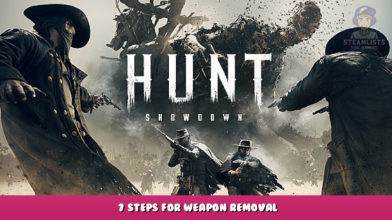 Hunt: Showdown – 7 Steps for Weapon Removal 1 - steamlists.com