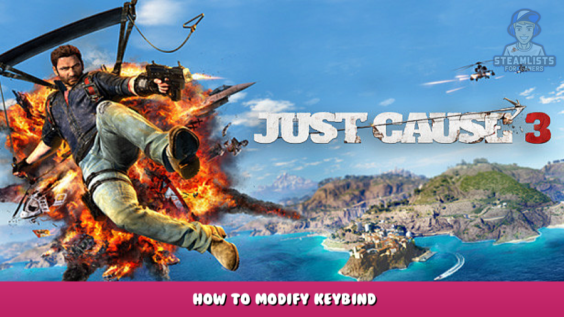 Just Cause 3 – How to Modify Keybind 1 - steamlists.com