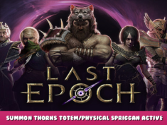 Last Epoch – Summon Thorns Totem/Physical Spriggan Active Skills 6 - steamlists.com