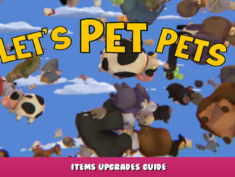 Let’s Pet Pets – Items Upgrades Guide 1 - steamlists.com