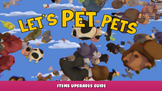 Let’s Pet Pets – Items Upgrades Guide 1 - steamlists.com