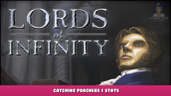 Lords of Infinity – Catching Poachers & Stats 1 - steamlists.com
