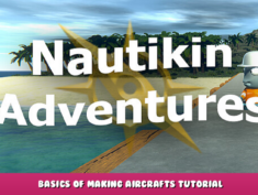 Nautikin Adventures – Basics of making aircrafts tutorial 1 - steamlists.com