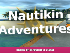 Nautikin Adventures – Basics of refueling a vessel 6 - steamlists.com