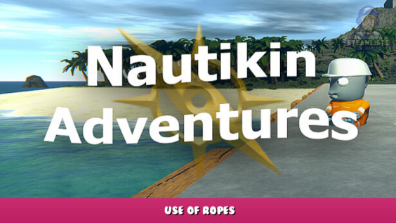 Nautikin Adventures – Use of Ropes 1 - steamlists.com
