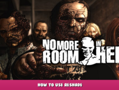 No More Room in Hell – How to Use Reshade 6 - steamlists.com