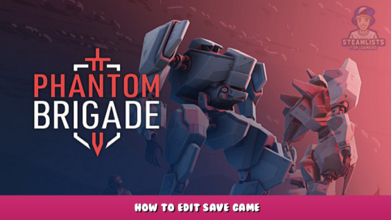 Phantom Brigade – How to Edit Save Game 1 - steamlists.com