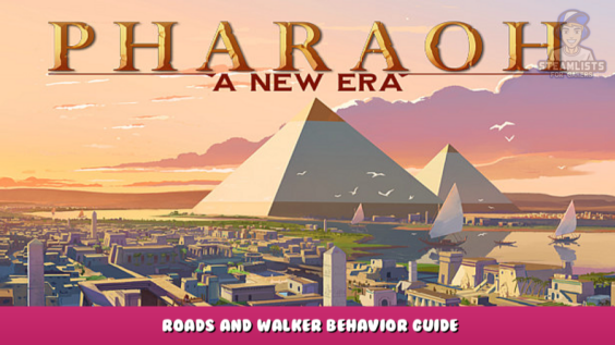 Pharaoh: A New Era – Roads and Walker Behavior Guide 5 - steamlists.com