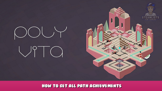 Poly Vita – How to Get All Path Achievements 64 - steamlists.com