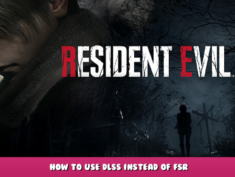 Resident Evil 4 – How to Use DLSS Instead of FSR 2 - steamlists.com