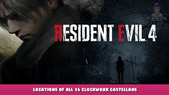 Resident Evil 4 – Locations of All 16 Clockwork Castellans 1 - steamlists.com