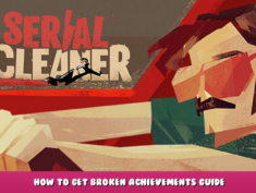 Serial Cleaner – How to Get Broken Achievements Guide 1 - steamlists.com