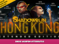 Shadowrun: Hong Kong – Extended Edition – Basic Weapon Attributes 4 - steamlists.com