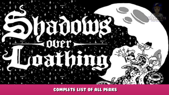 Shadows Over Loathing – Complete List of All Perks 1 - steamlists.com