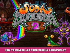 Soda Dungeon 2 – How to Unlock Eat Your Veggies Achievement 1 - steamlists.com