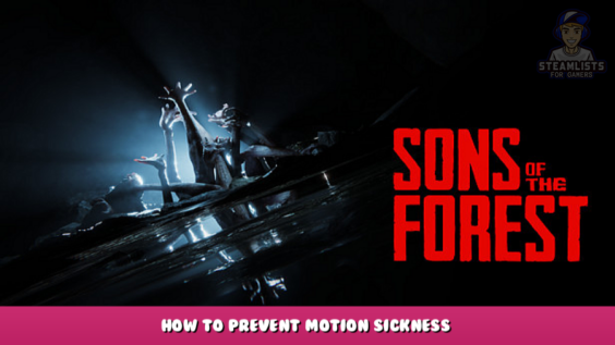 Sons Of The Forest – How to Prevent Motion Sickness? 4 - steamlists.com