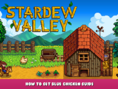 Stardew Valley – How to Get Blue Chicken Guide 5 - steamlists.com