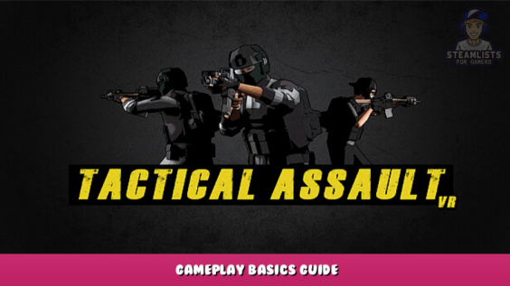 Tactical Assault VR – Gameplay Basics Guide 1 - steamlists.com