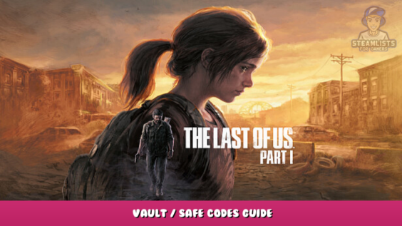The Last of Us™ Part I – Vault / Safe Codes Guide 1 - steamlists.com